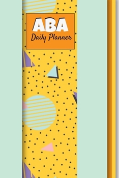 Paperback ABA Daily Planner: Daily Planner 2020 For ABA Therapist Book