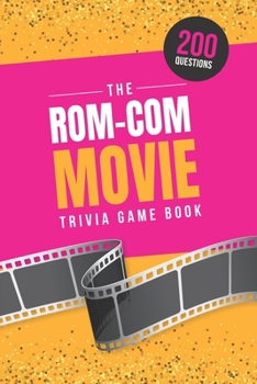 The Rom-Com Movie Trivia Game Book