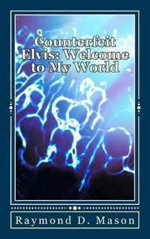 Paperback Counterfeit Elvis: Welcome to My World Book