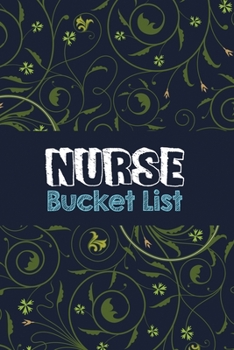 Nurse Bucket List: Record Your Nurselife Adventures, Goals, Travels and Dreams, Retirement Gift Idea for Women Advice & Bucket List Suggestions, Bonus Gift List Log (Card Alternative)