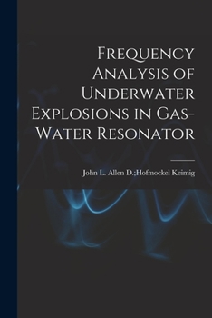 Paperback Frequency Analysis of Underwater Explosions in Gas-water Resonator Book
