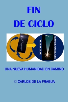 Paperback Fin de Ciclo: Una nueva humanidad en camino [Spanish] Book