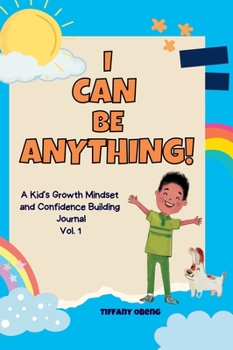 Hardcover I Can Be Anything!: A Kid's Activity Journal to Build a Growth Mindset and Confidence through Career Exploration Book