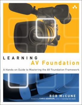 Paperback Learning AV Foundation: A Hands-On Guide to Mastering the AV Foundation Framework Book