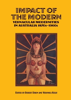 Paperback Impact of the Modern: Vernacular Modernities in Australia 1870s-1960s Book
