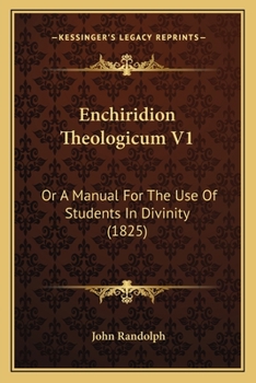 Paperback Enchiridion Theologicum V1: Or A Manual For The Use Of Students In Divinity (1825) Book