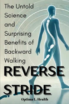 Paperback Reverse Stride: The Untold Science and Surprising Benefits of Backward Walking Book