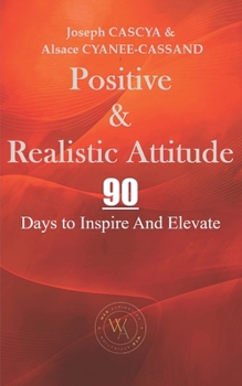Paperback Positive & Realistic Attitude: 90 Days to Inspire And Elevate Book