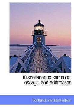 Miscellaneous Sermons, Essays, and Addresses