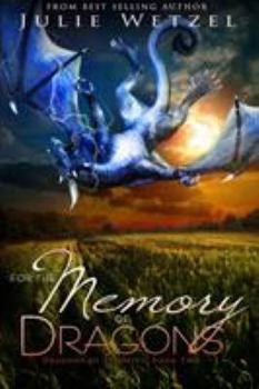 For the Memory of Dragons - Book #2 of the Dragons of Eternity