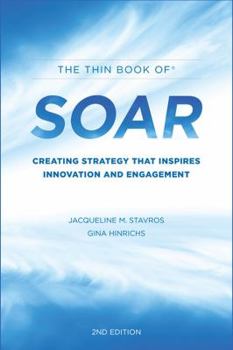 Paperback Thin Book of SOAR : Creating Strategy That Inspires Innovation and Engagement Book
