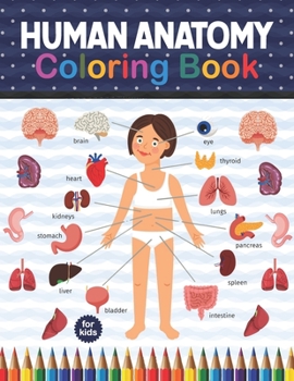 Paperback Human Anatomy Coloring Book For Kids: Human Body Anatomy Coloring Book For Boys and Girls and Medical Students. Medical Anatomy coloring book. Human B Book