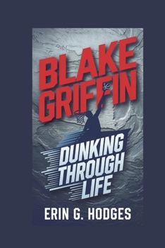 Paperback Blake Griffin: Dunking Through Life Book