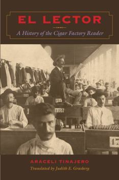 Hardcover El Lector: A History of the Cigar Factory Reader Book