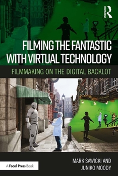 Paperback Filming the Fantastic with Virtual Technology: Filmmaking on the Digital Backlot Book