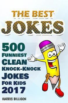 Paperback The Best Jokes: 500 Funniest Clean Knock-Knock Jokes for Kids 2017 Book