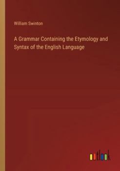 Paperback A Grammar Containing the Etymology and Syntax of the English Language Book