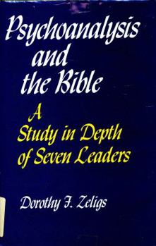 Hardcover Psychoanalysis and the Bible;: A study in depth of seven leaders Book