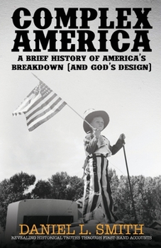 Paperback Complex America: A Brief History of America's Breakdown (and God's Design) Book