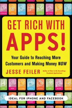 Paperback Get Rich with Apps!: Your Guide to Reaching More Customers and Making Money Now Book