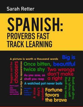 Paperback Spanish: Proverbs Fast Track Learning: The 100 most used English proverbs with 600 phrase examples. Book
