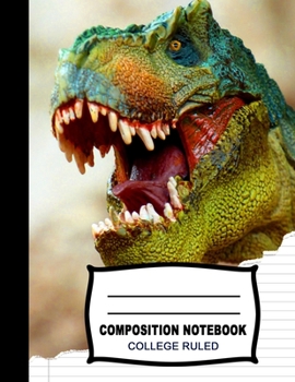 Paperback Composition Notebook: Beautiful College Ruled Paper Jurassic Age Notebook Journal - Roaring T-Rex Dinosaur Blank Lined Workbook for Teens Ki Book