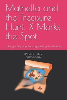 Paperback Mathella and the Treasure Hunt: X Marks the Spot: Solving 2-Step Equations by Isolating the Variable Book