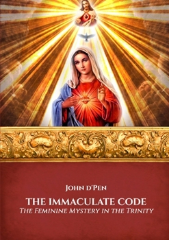 Paperback The Immaculate Code: The Feminine Mystery in the Trinity Book