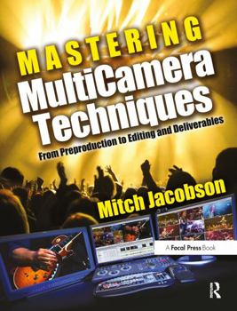 Paperback Mastering Multi-Camera Techniques: From Pre-Production to Editing to Deliverable Masters [With DVD] Book