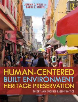 Paperback Human-Centered Built Environment Heritage Preservation: Theory and Evidence-Based Practice Book