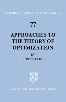 Approaches to the Theory of Optimization - Book #77 of the Cambridge Tracts in Mathematics