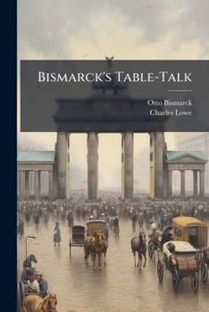 Paperback Bismarck's Table-Talk Book