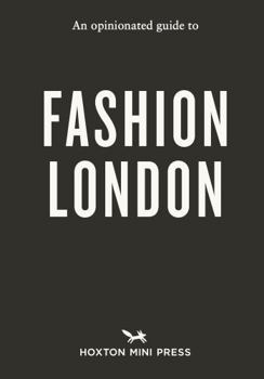 An Opinionated Guide to Fashion London