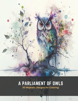 Paperback A Parliament of Owls: 50 Majestic Designs for Coloring Book