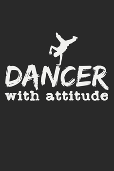 Paperback Dancer With Attitude: Notebook A5 Size, 6x9 inches, 120 dot grid dotted Pages, Dancing Dance Dancer Dancers Performing Arts Ballerina Ballet Book