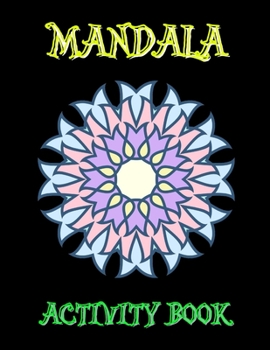 Paperback Mandala Activity Book: Mandala Activity Book For Child 60 Coloring Pages [Large Print] Book
