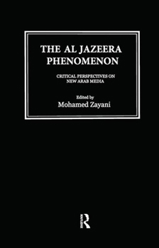 Hardcover Al Jazeera Phenomenon: Critical Perspectives on New Arab Media Book