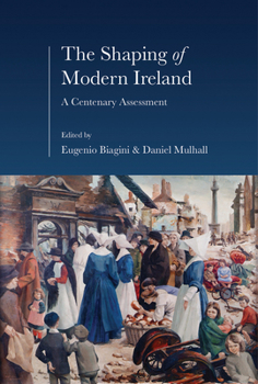 Hardcover The Shaping of Modern Ireland: A Centenary Assessment Book