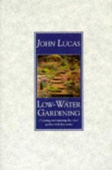Paperback Low-Water Gardening: Creating and Running the Ideal Garden with Less Water Book