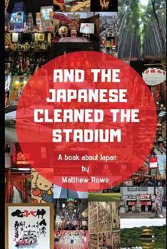 Paperback And the Japanese Cleaned the Stadium: A Book about Japan Book