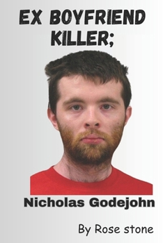 Paperback Ex Boyfriend Killer, Nicholas Godejohn: Nicholas godejohn get life imprisonment Book