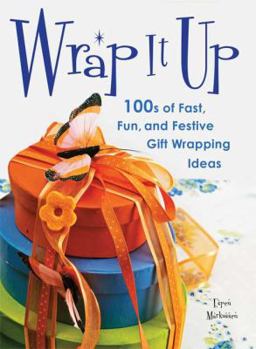 Paperback Wrap It Up: 100s of Fast, Fun, and Festive Gift Wrapping Ideas Book