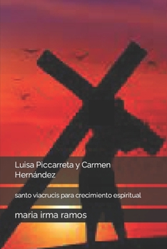 Paperback Luisa Piccarreta y Carmen Hernández: santo viacrucis para crecimiento espiritual [Spanish] Book