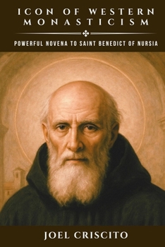 Paperback Icon of Western Monasticism: Powerful Novena to Saint Benedict of Nursia Book