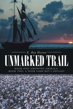 Paperback Unmarked Trail: Book One: Growing America; Book Two: A Poor Farm Boy's Odyssey Book
