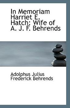In Memoriam Harriet E. Hatch: Wife of A. J. F. Behrends