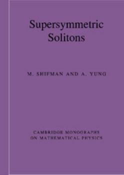 Supersymmetric Solitons - Book  of the Cambridge Monographs on Mathematical Physics