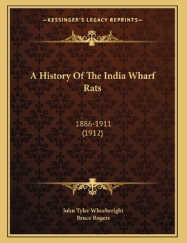 Paperback A History Of The India Wharf Rats: 1886-1911 (1912) Book