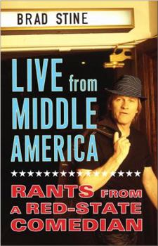 Hardcover Live from Middle America: Rants from a Red-State Comedian Book
