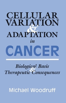 Hardcover Cellular Variation and Adaptation in Cancer: Biological Basis and Therapeutic Consequences Book